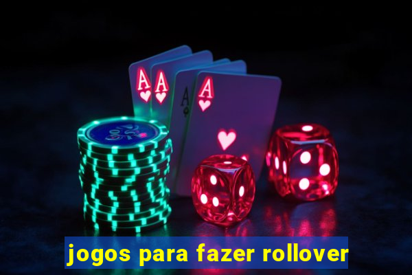 jogos para fazer rollover